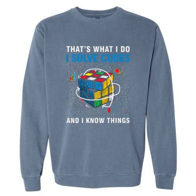 I Solve Cubes And I Know Things Funny Speed Cubing Garment-Dyed Sweatshirt