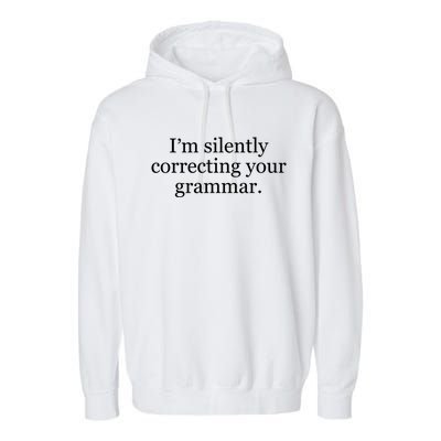 I'm Silently Correcting Your Grammar Cool Gift Garment-Dyed Fleece Hoodie