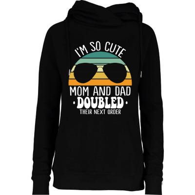 I'm So Cute Mom And Dad Doubled Their Next Order Twins Boy Womens Funnel Neck Pullover Hood