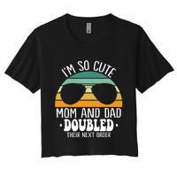 I'm So Cute Mom And Dad Doubled Their Next Order Twins Boy Women's Crop Top Tee