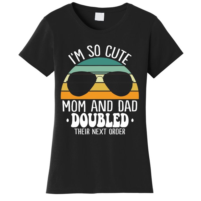 I'm So Cute Mom And Dad Doubled Their Next Order Twins Boy Women's T-Shirt