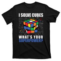 I Solve Cubes What's Your Superpower T-Shirt