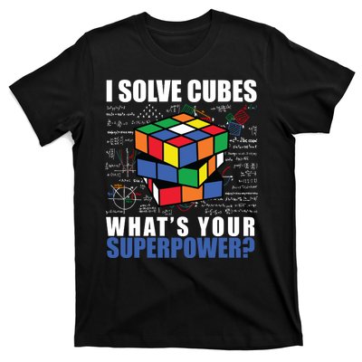 I Solve Cubes What's Your Superpower T-Shirt