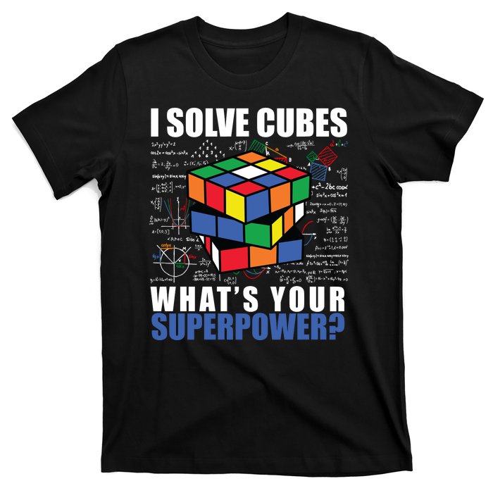 I Solve Cubes What's Your Superpower T-Shirt