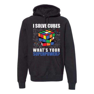 I Solve Cubes What's Your Superpower Premium Hoodie