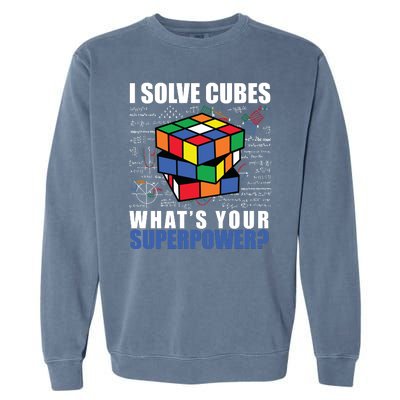 I Solve Cubes What's Your Superpower Garment-Dyed Sweatshirt