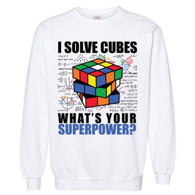 I Solve Cubes What's Your Superpower Garment-Dyed Sweatshirt