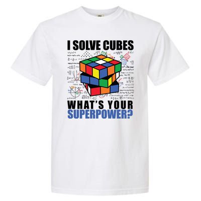 I Solve Cubes What's Your Superpower Garment-Dyed Heavyweight T-Shirt