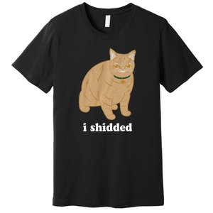 I Shidded Cat Funny Premium T-Shirt