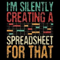 I'm Silently Creating A Spreadsheet Actuary Statistician Poster