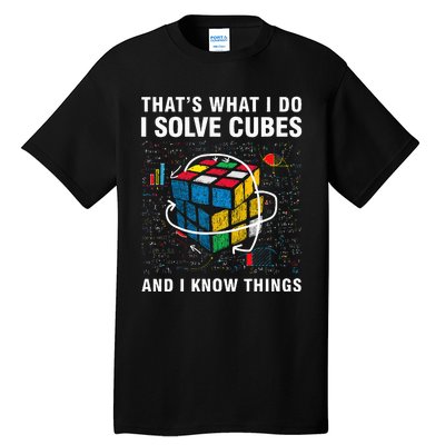 I Solve Cubes And I Know Things Funny Speed Cubing Tall T-Shirt