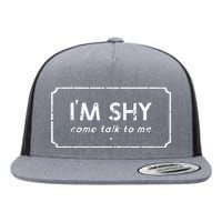 IM Shy Come Talk To Me Opinionated Flat Bill Trucker Hat