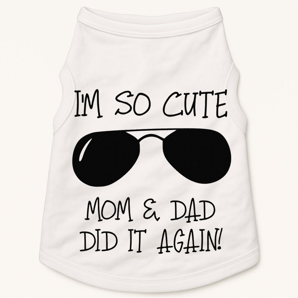 I'm so cute mom & dad did it again Sister Day Doggie Tank