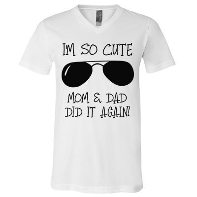 I'm so cute mom & dad did it again Sister Day V-Neck T-Shirt