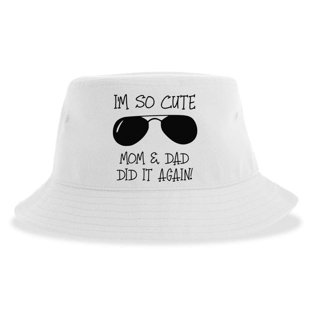 I'm so cute mom & dad did it again Sister Day Sustainable Bucket Hat