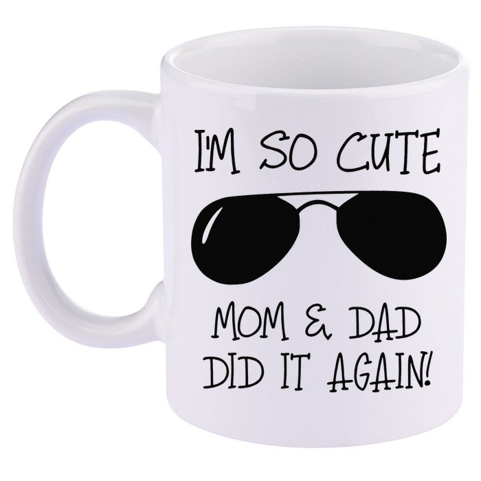 I'm so cute mom & dad did it again Sister Day 11oz C Handle Ceramic Mug