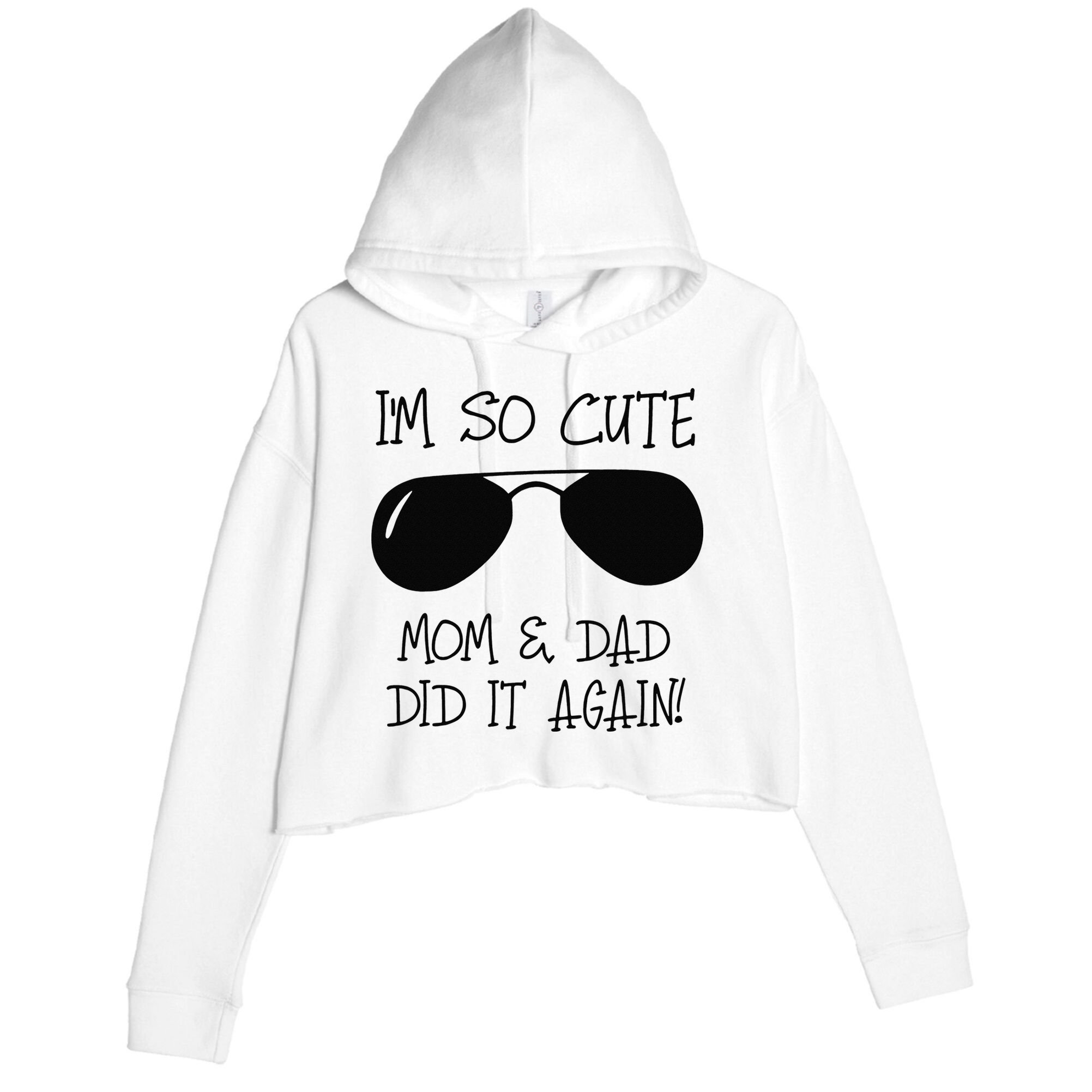 I'm so cute mom & dad did it again Sister Day Crop Fleece Hoodie