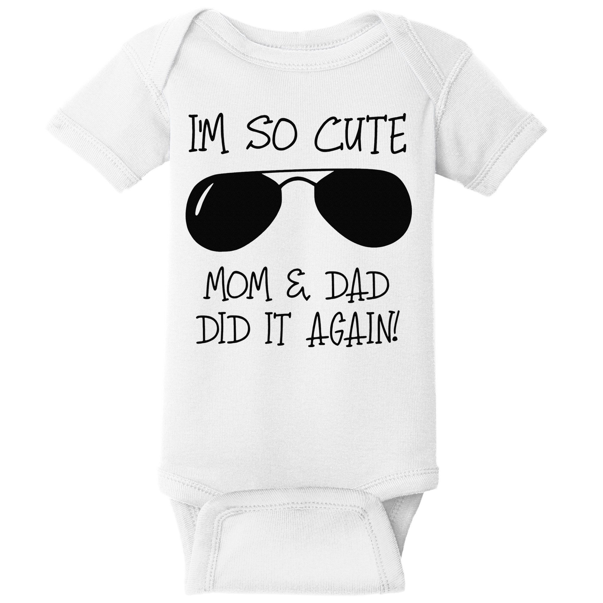 I'm so cute mom & dad did it again Sister Day Baby Bodysuit