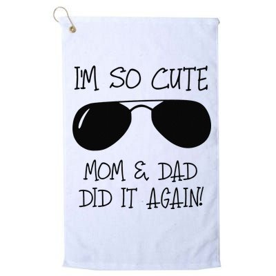 I'm so cute mom & dad did it again Sister Day Golf Towel