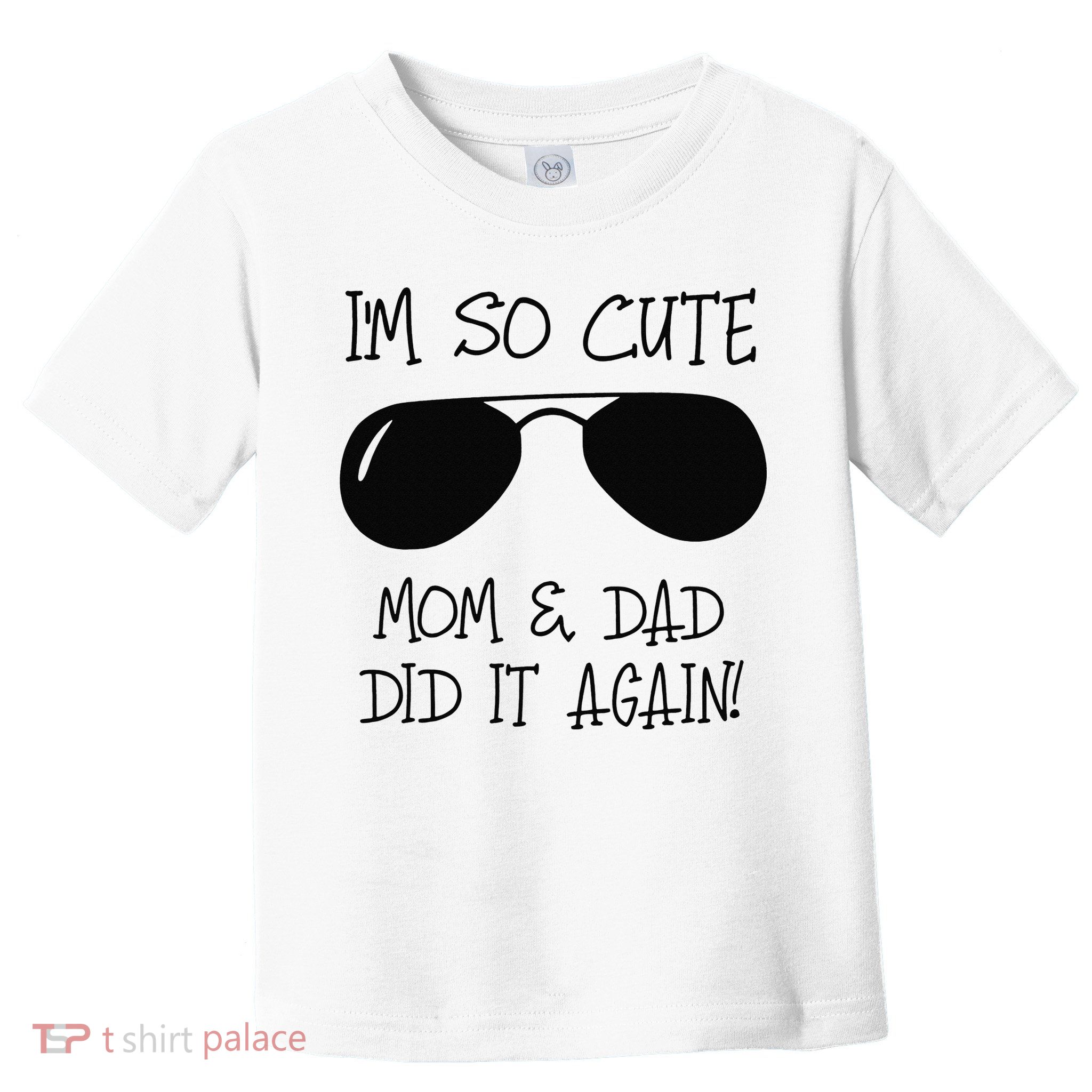 I'm so cute mom & dad did it again Sister Day Toddler T-Shirt