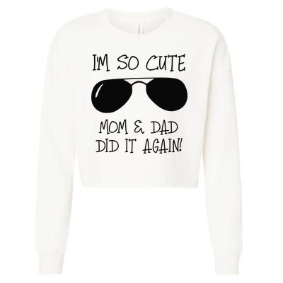 I'm so cute mom & dad did it again Sister Day Cropped Pullover Crew