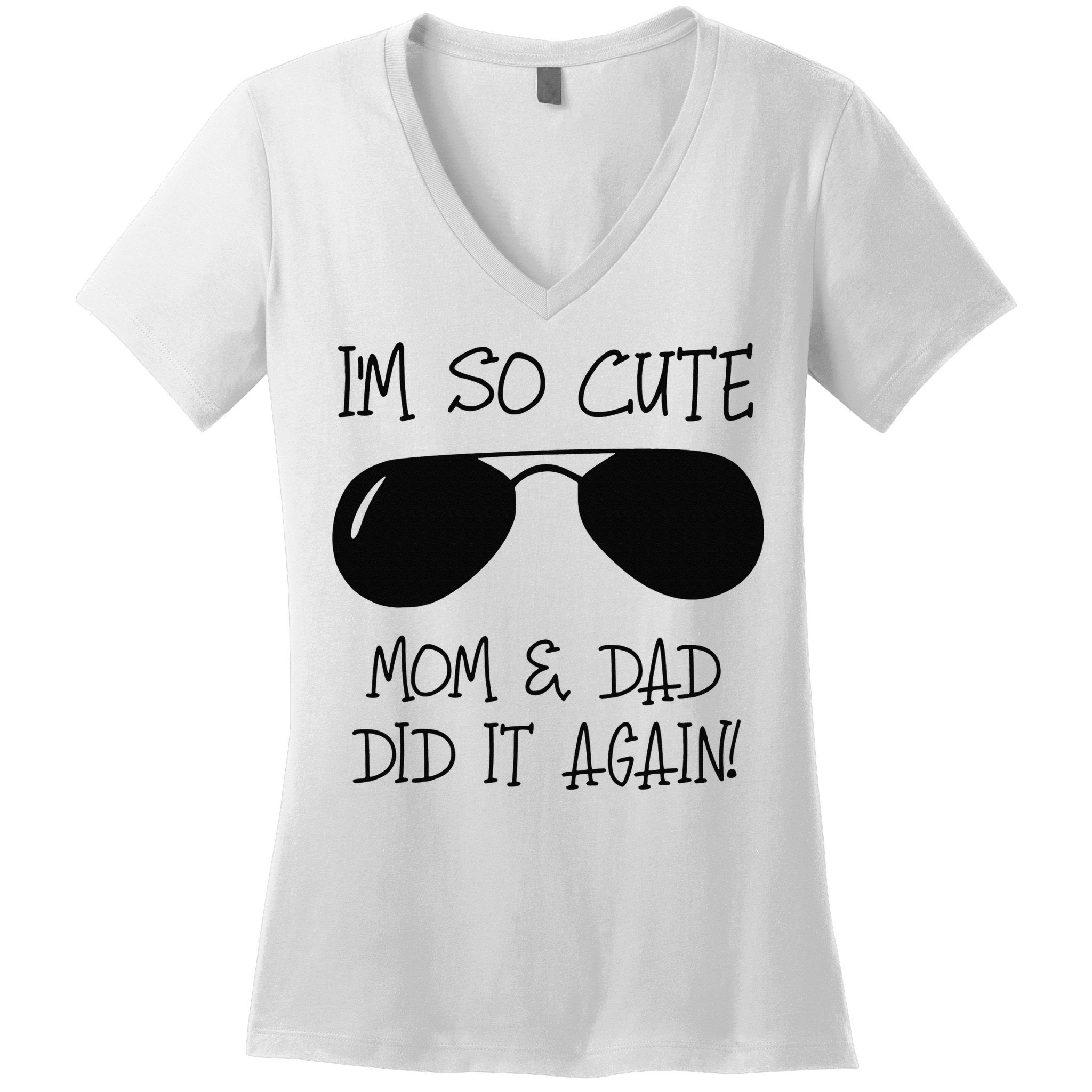 I'm so cute mom & dad did it again Sister Day Women's V-Neck T-Shirt