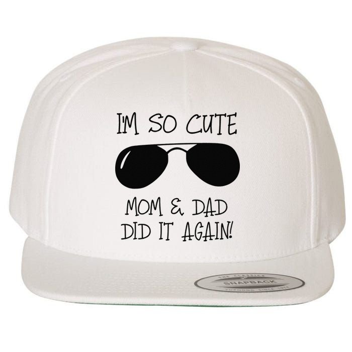 I'm so cute mom & dad did it again Sister Day Wool Snapback Cap