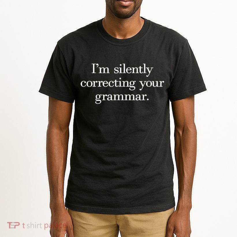 IM Silently Correcting Your Grammar. Tall T-Shirt