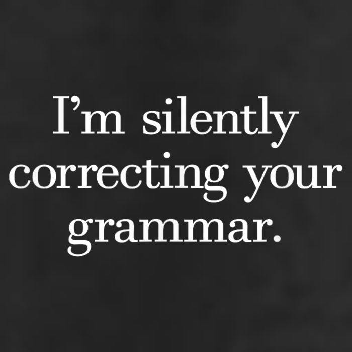 IM Silently Correcting Your Grammar. Hat
