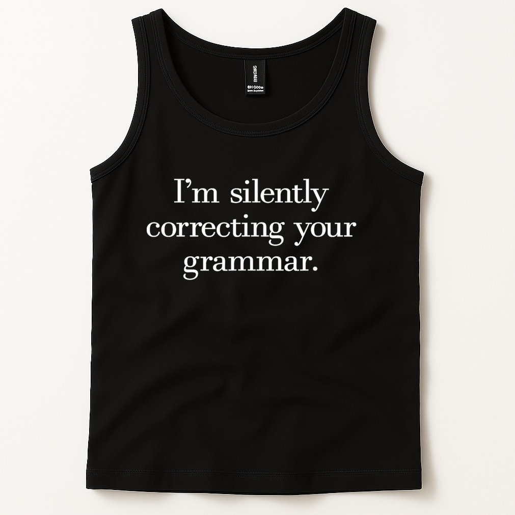 IM Silently Correcting Your Grammar. Tank Top