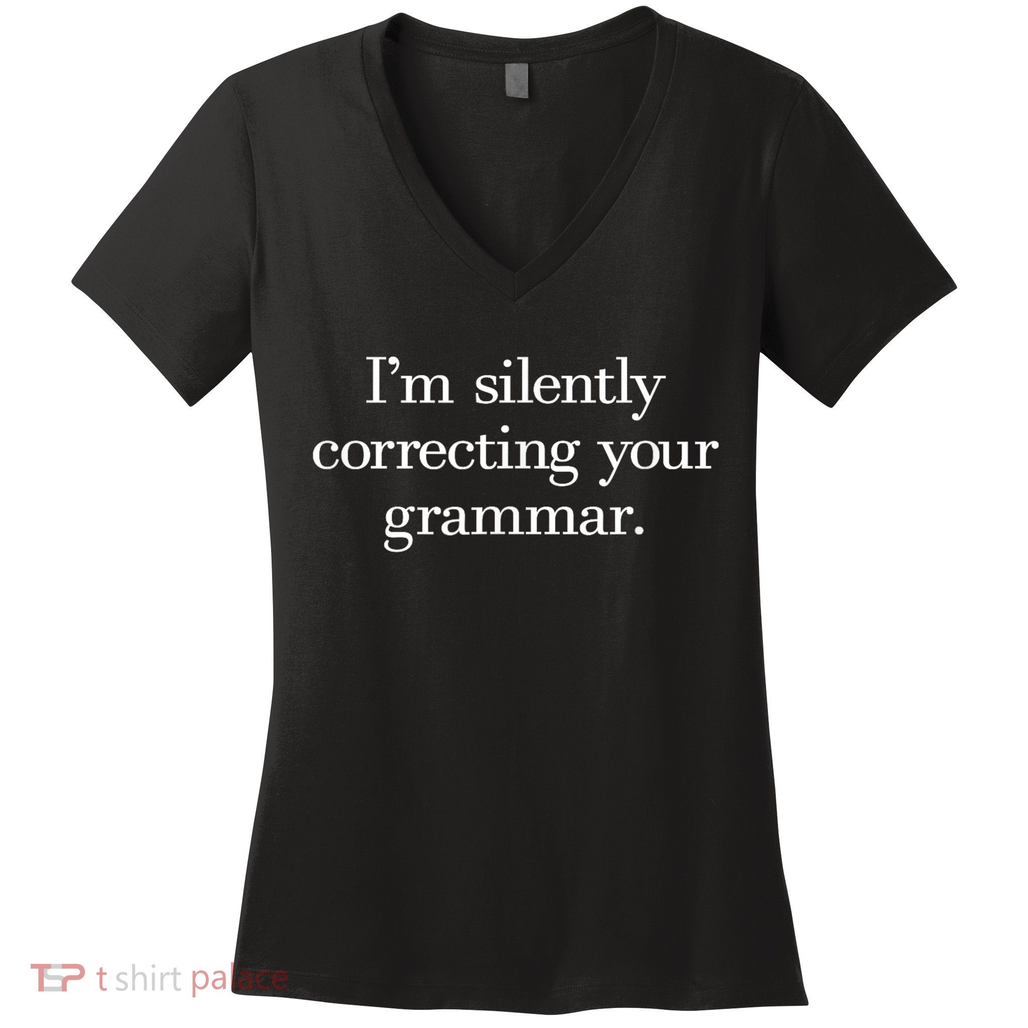 IM Silently Correcting Your Grammar. Women's V-Neck T-Shirt