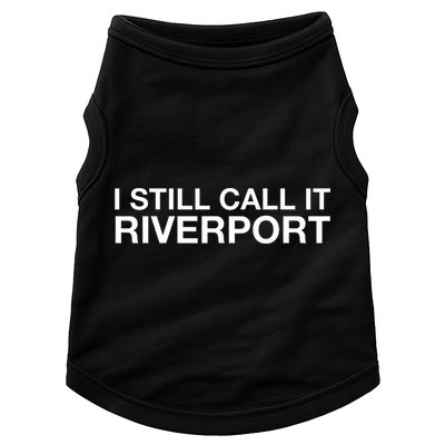 I Still Call It Riverport - Funny Saying Quote Gift  Doggie Tank