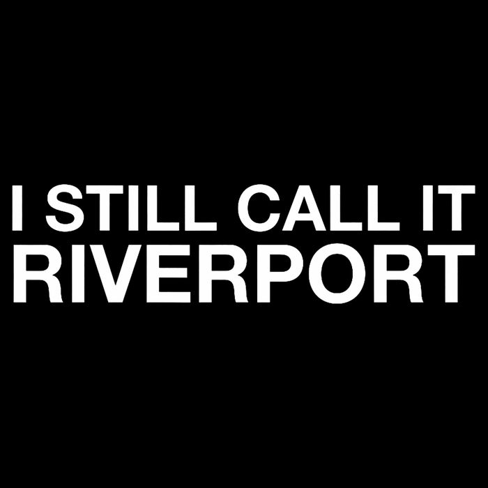 I Still Call It Riverport - Funny Saying Quote Gift  Drawstring Bag