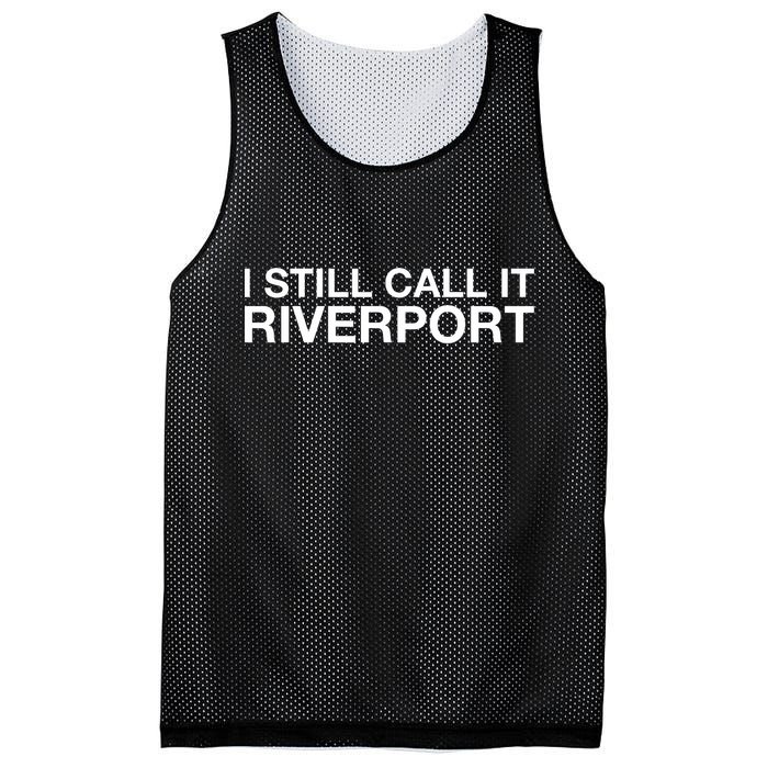 I Still Call It Riverport - Funny Saying Quote Gift  Mesh Reversible Basketball Jersey Tank