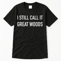 I Still Call It Great Woods Throwback Tall T-Shirt