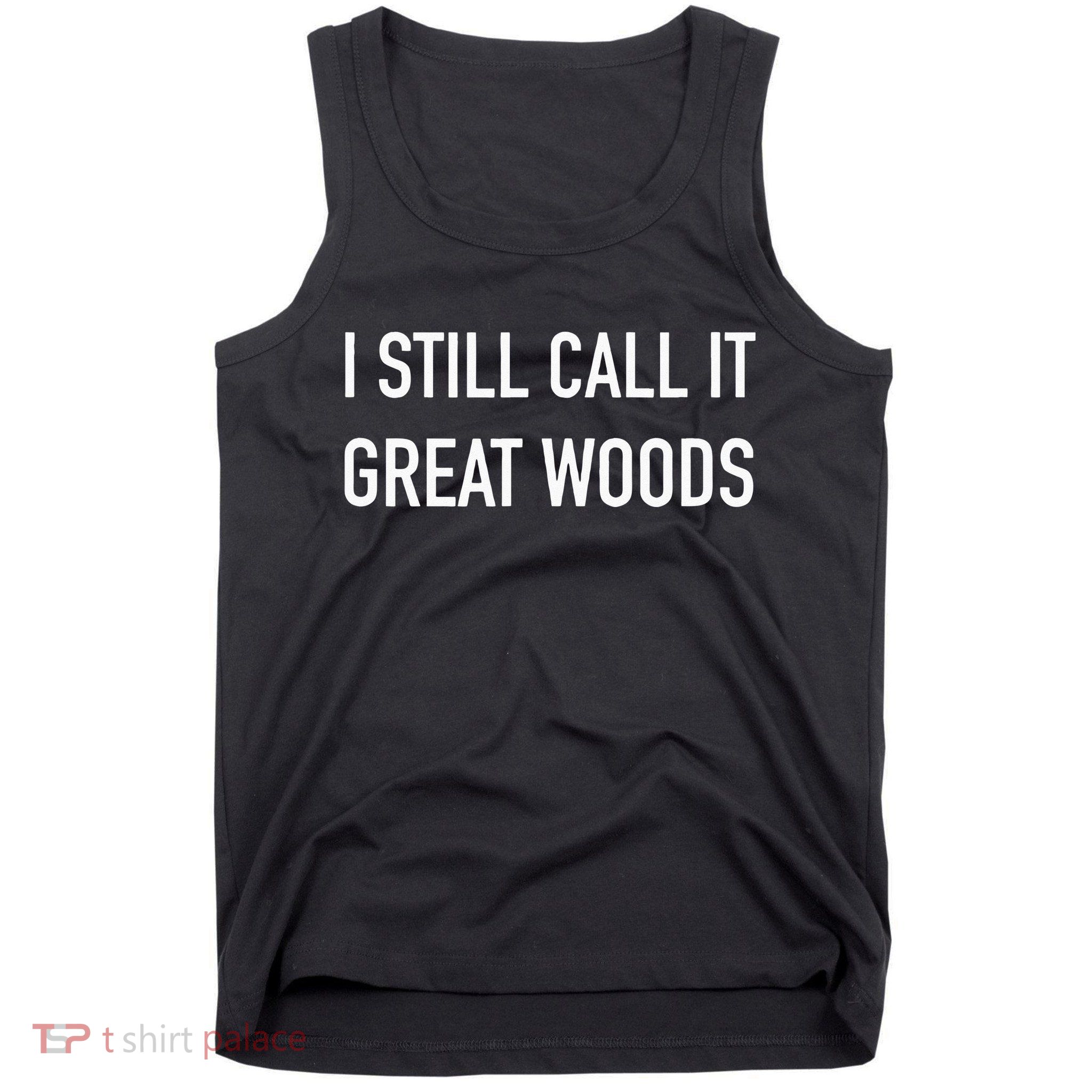 I Still Call It Great Woods Throwback Tank Top