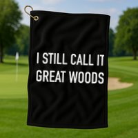 I Still Call It Great Woods Throwback Golf Towel