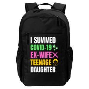 I Survived Covid 19 Ex Wife Teenage Daughter Funny Sarcastic Dad Daily Commute Backpack