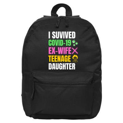 I Survived Covid 19 Ex Wife Teenage Daughter Funny Sarcastic Dad 16 in Basic Backpack