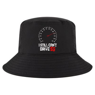 I Still CanT Drive 55 Driving Speed Limit Violation Joke Cool Comfort Performance Bucket Hat