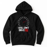 I Still CanT Drive 55 Driving Speed Limit Violation Joke Hoodie