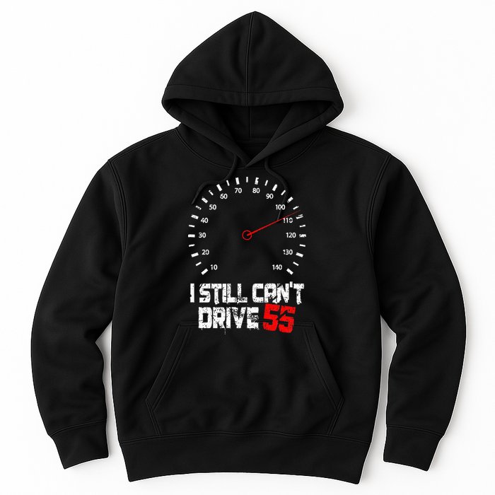I Still CanT Drive 55 Driving Speed Limit Violation Joke Hoodie