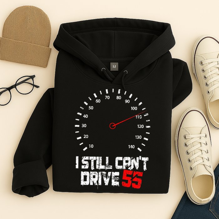 I Still CanT Drive 55 Driving Speed Limit Violation Joke Hoodie