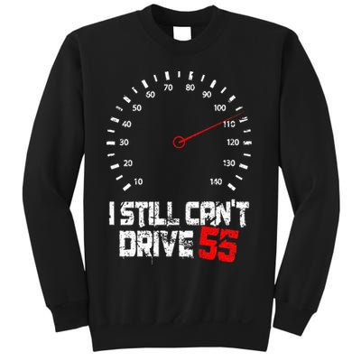 I Still CanT Drive 55 Driving Speed Limit Violation Joke Sweatshirt