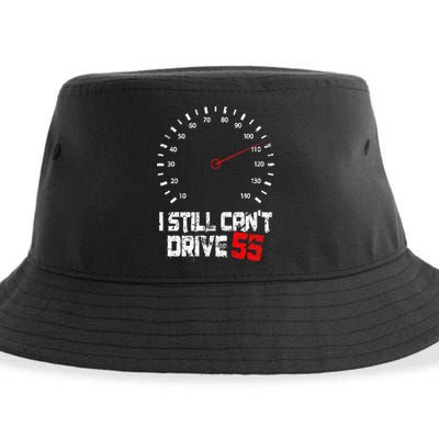 I Still CanT Drive 55 Driving Speed Limit Violation Joke Sustainable Bucket Hat
