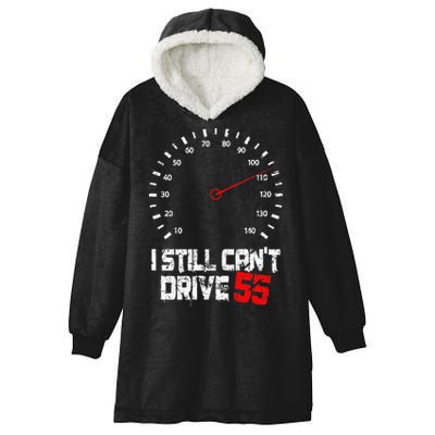 I Still CanT Drive 55 Driving Speed Limit Violation Joke Hooded Wearable Blanket