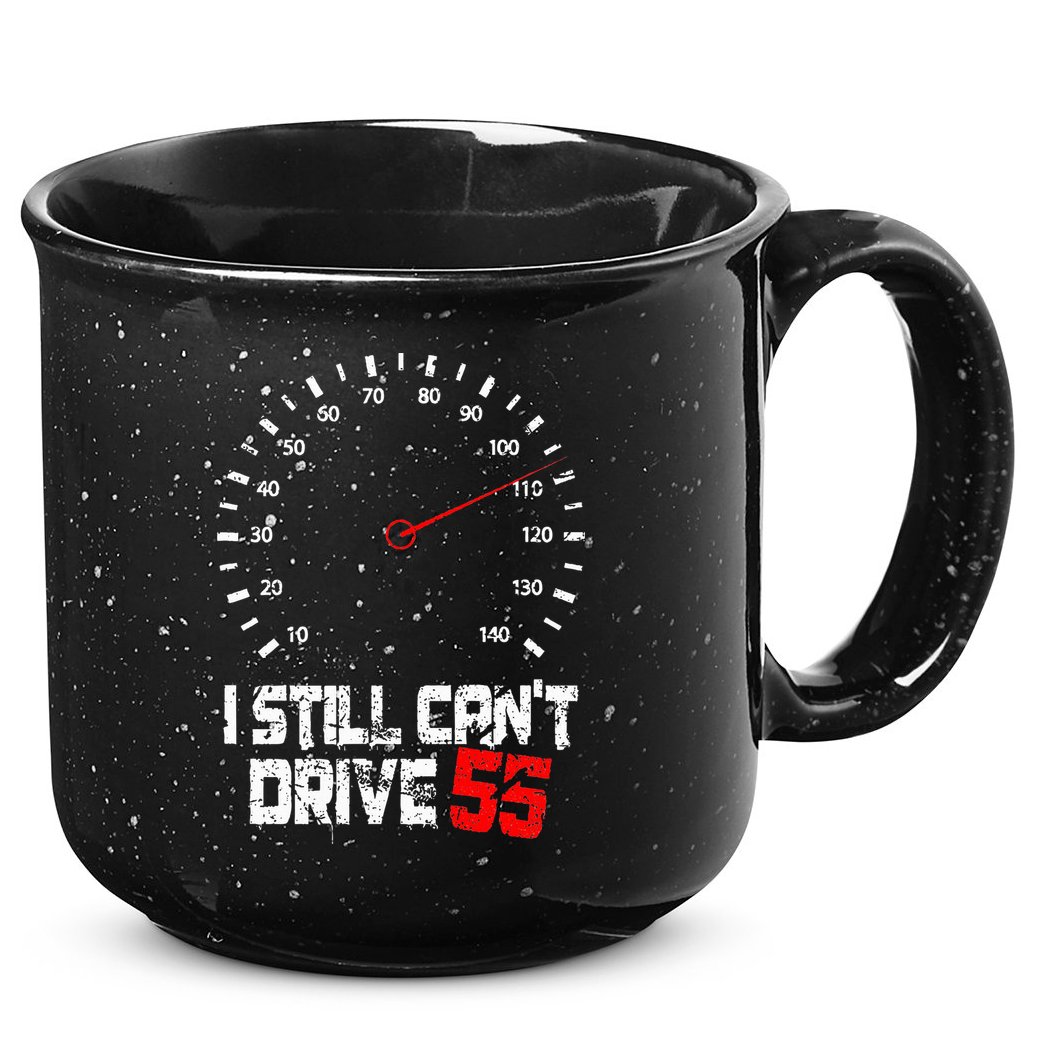I Still CanT Drive 55 Driving Speed Limit Violation Joke 15oz Campfire Ceramic Mug