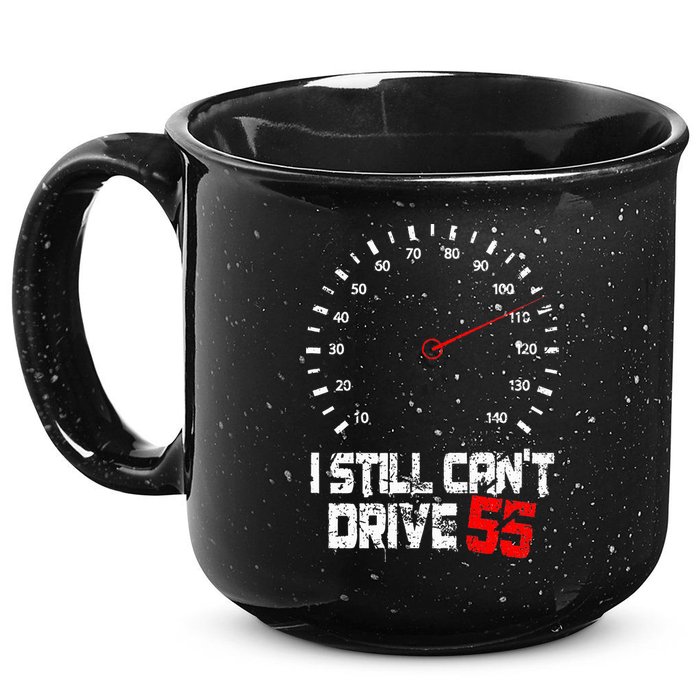 I Still CanT Drive 55 Driving Speed Limit Violation Joke 15oz Campfire Ceramic Mug