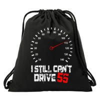 I Still CanT Drive 55 Driving Speed Limit Violation Joke Drawstring Bag