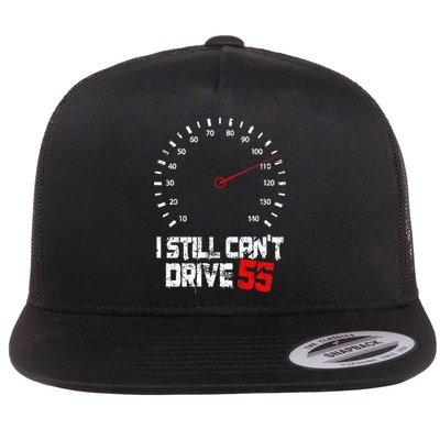 I Still CanT Drive 55 Driving Speed Limit Violation Joke Flatbill Hat